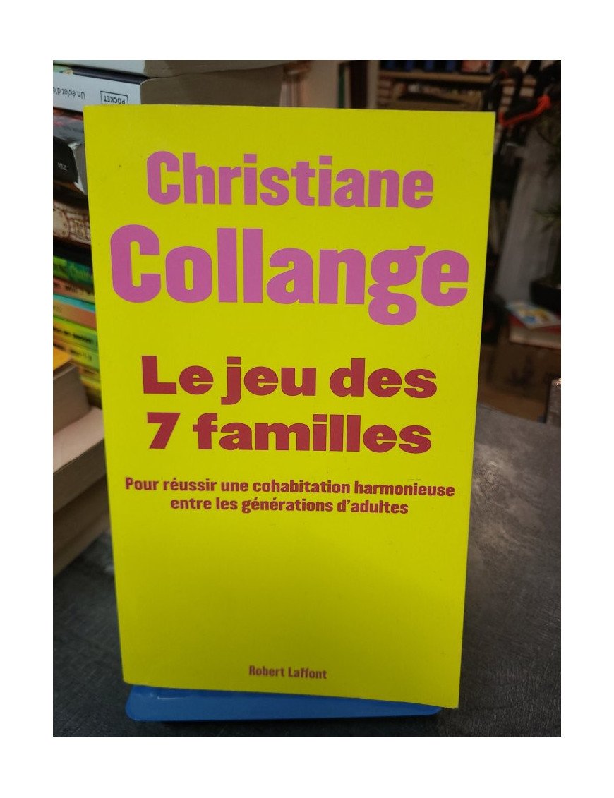 Le Jeu Des Sept Familles : Cohabitation Harmonieux Entre Générations - Christiane Collange