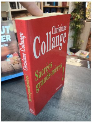 Sacrées grands-mères ! L'évolution du rôle des grands-mères dans la famille - Christiane Collange