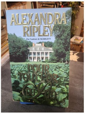 Pour tout l'or du Sud - Roman historique et passionnel d'Alexandra Ripley dans l'Amérique de 1880