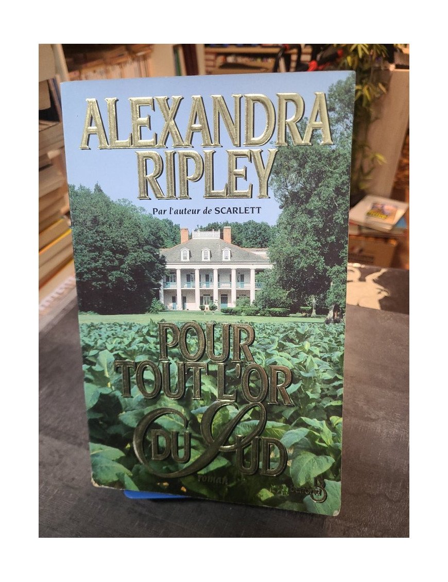 Pour tout l'or du Sud - Roman historique et passionnel d'Alexandra Ripley dans l'Amérique de 1880