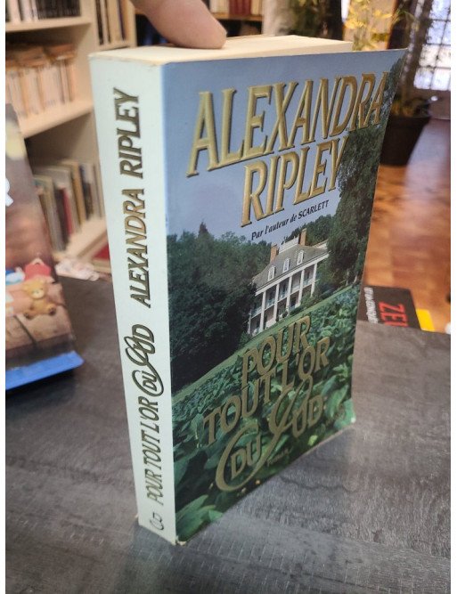 Pour tout l'or du Sud - Roman historique et passionnel d'Alexandra Ripley dans l'Amérique de 1880