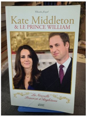 Kate Middleton & le prince William - La Nouvelle Princesse d'Angleterre - Biographie par Claudia Joseph