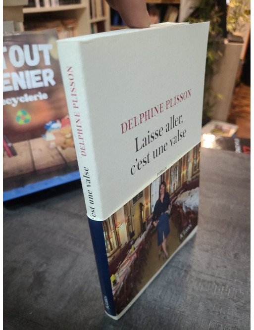 Laisse aller, c'est une valse - Roman de Delphine Plisson sur les relations et la vie quotidienne