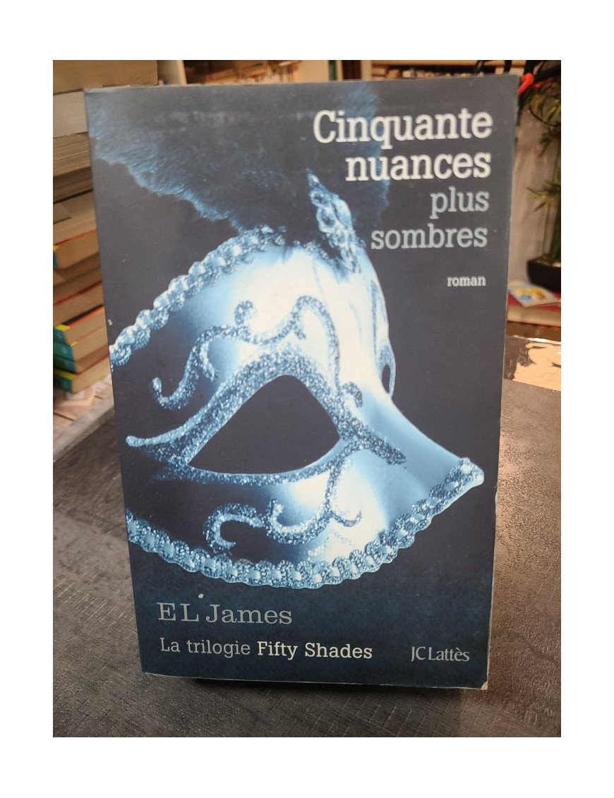 Cinquante nuances plus sombres - La trilogie Fifty Shades Tome 2 par E.L. James (Littérature sentimentale)
