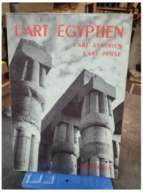 L'Art Égyptien, L'Art Assyrien, L'Art Perse - Grammaire des Styles par Collectif Flammarion