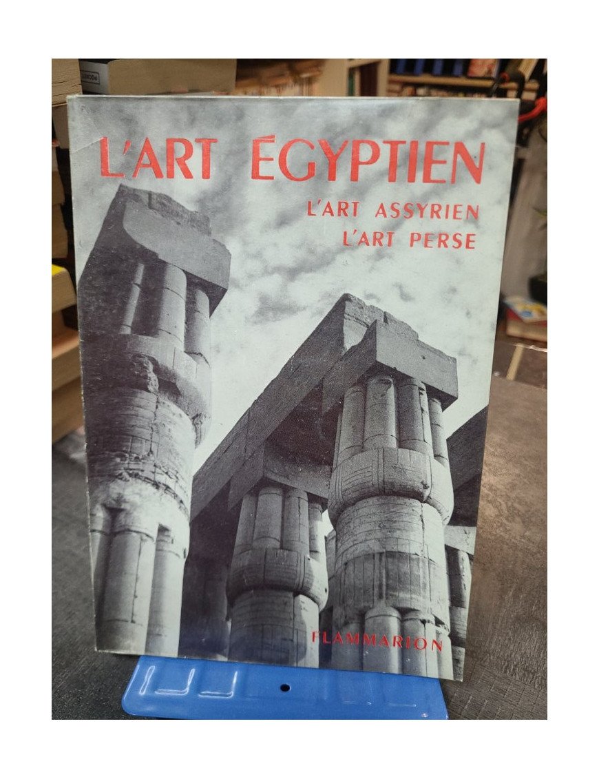 L'Art Égyptien, L'Art Assyrien, L'Art Perse - Grammaire des Styles par Collectif Flammarion