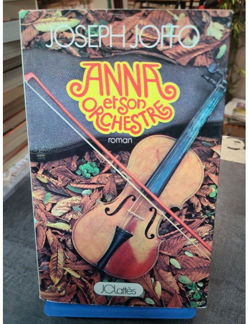 Anna et son orchestre - Roman historique et autobiographique sur la jeunesse par Joseph Joffo - Jean-Claude Lattès