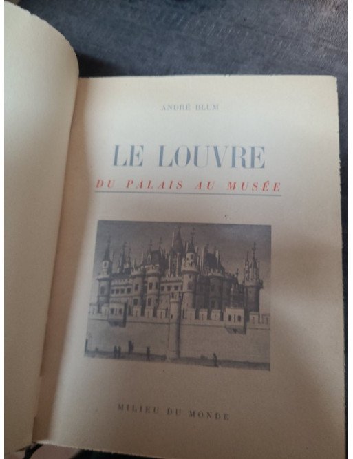 Le Louvre, du Palais au Musée - L'histoire de l'architecture par André Blum (1946)