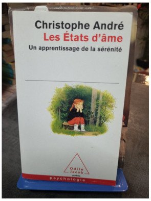 Les États d'âme - Un apprentissage de la sérénité par Christophe André pour plus de bonheur et de sagesse