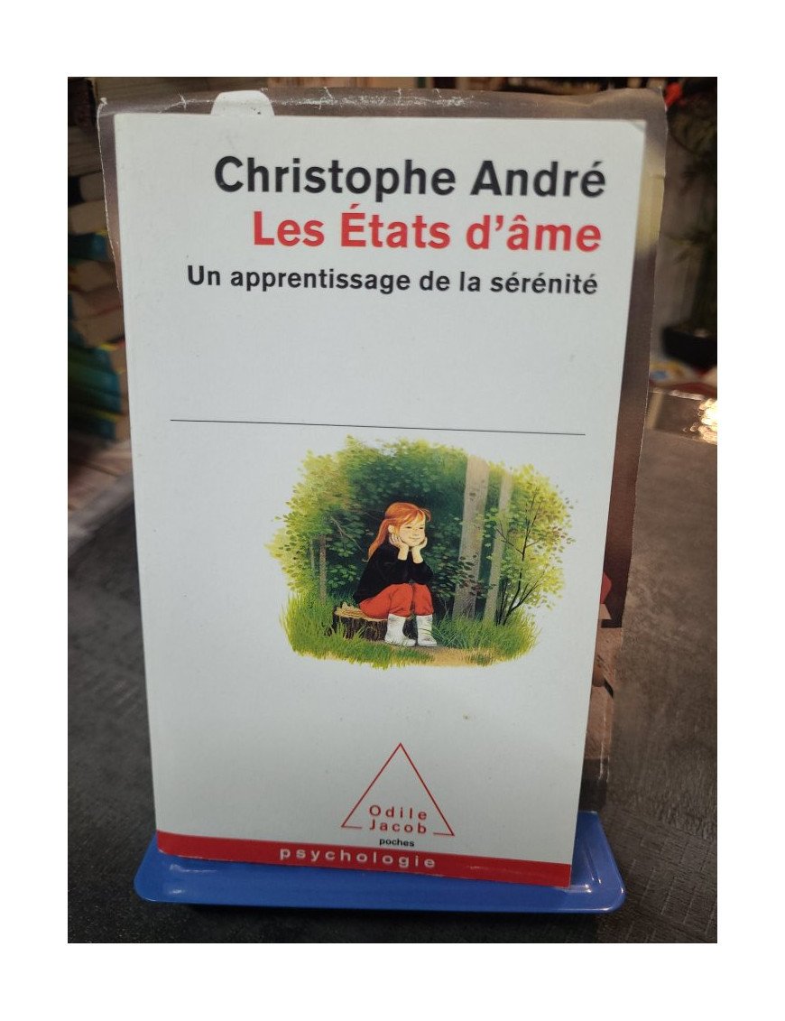 Les États d'âme - Un apprentissage de la sérénité par Christophe André pour plus de bonheur et de sagesse