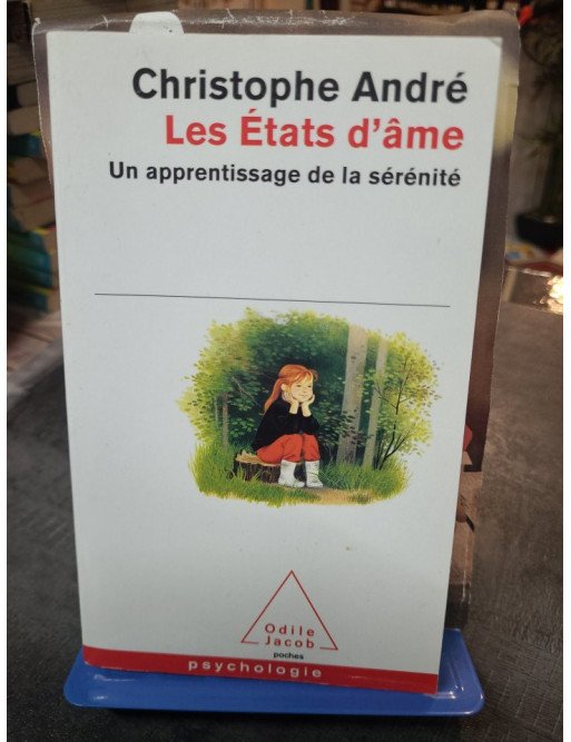 Les États d'âme - Un apprentissage de la sérénité par Christophe André pour plus de bonheur et de sagesse