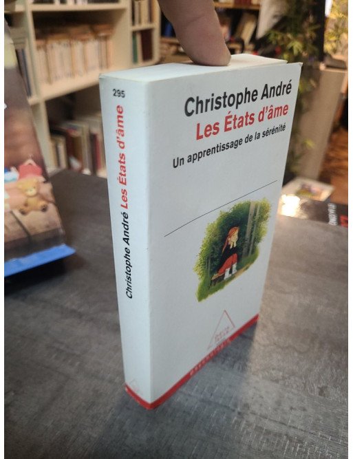 Les États d'âme - Un apprentissage de la sérénité par Christophe André pour plus de bonheur et de sagesse