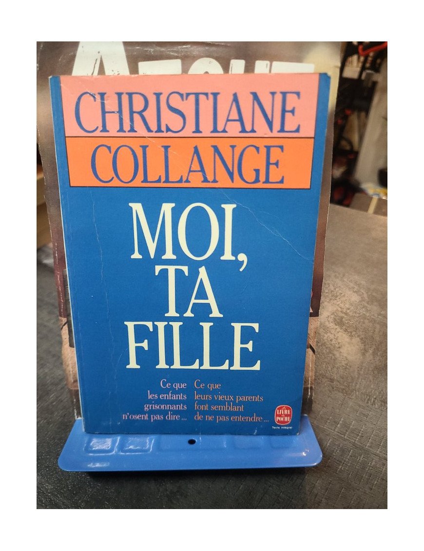 Moi, ta fille : Les relations complexes entre parents vieillissants et enfants adultes par Christiane Collange
