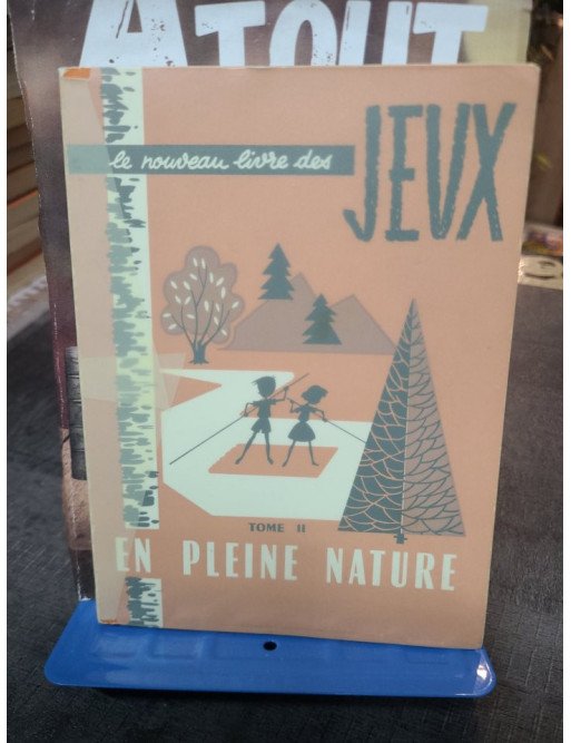 Le nouveau livre des jeux. Tome II. En pleine nature : Guide de jeux de plein air pour éclaireurs par E. Guillen