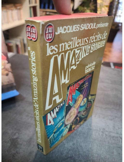 Les Meilleurs Récits de Amazing Stories (1926-1932) présentés par Jacques Sadoul, Anthologie SF