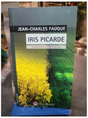 Iris Picarde - Embrouilles à perte de vue par Jean-Charles Fauque - Roman Policier Régional