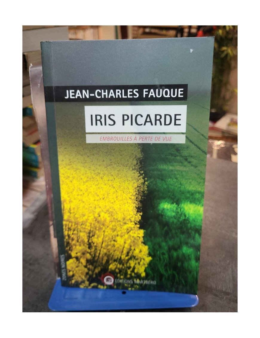 Iris Picarde - Embrouilles à perte de vue par Jean-Charles Fauque - Roman Policier Régional