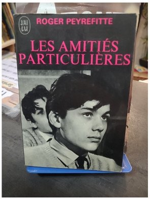 Les Amitiés Particulières : le scandaleux roman d'apprentissage de Roger Peyrefitte