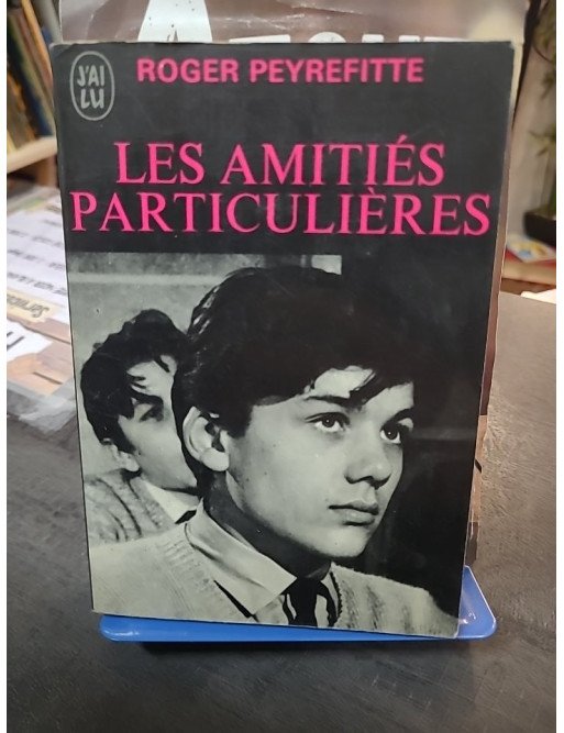 Les Amitiés Particulières : le scandaleux roman d'apprentissage de Roger Peyrefitte