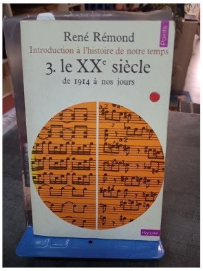 Introduction à l'histoire de notre temps Tome 3 - Le XXe siècle de 1914 à nos jours par René Rémond