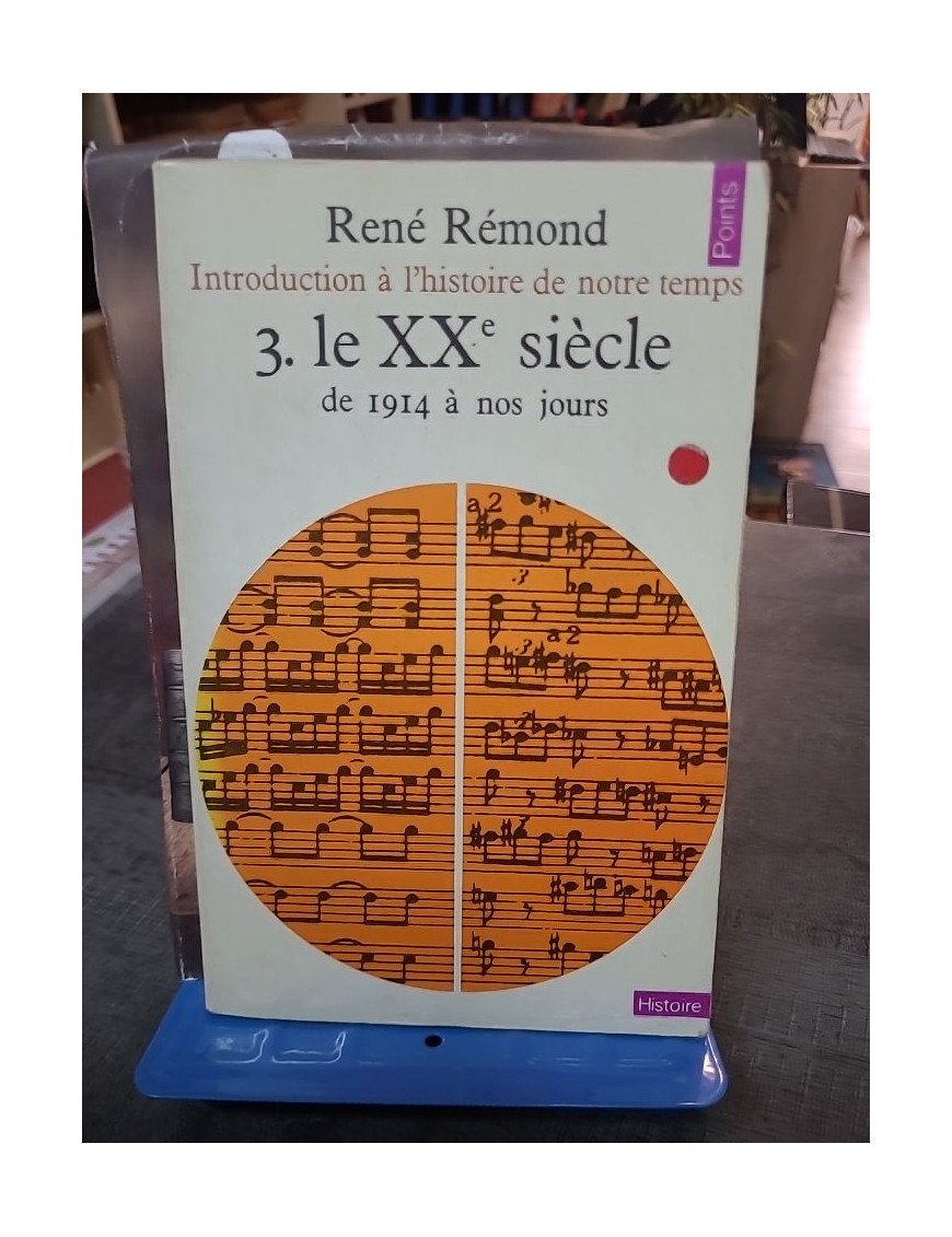 Introduction à l'histoire de notre temps Tome 3 - Le XXe siècle de 1914 à nos jours par René Rémond