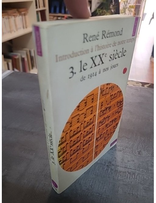 Introduction à l'histoire de notre temps Tome 3 - Le XXe siècle de 1914 à nos jours par René Rémond