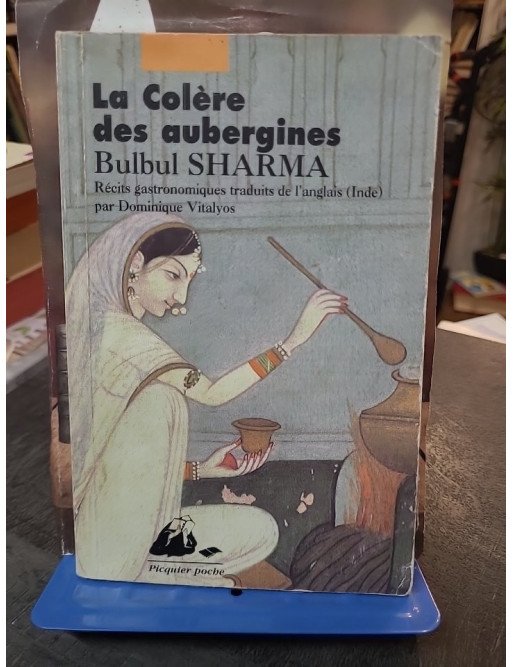 La colère des aubergines : récits gastronomiques - Histoires de femmes indiennes par Bulbul Sharma