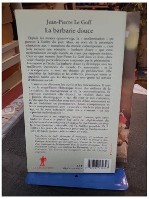 La Barbarie douce de Jean-Pierre Le Goff - Critique de la Modernisation aveugle des entreprises et de l'école