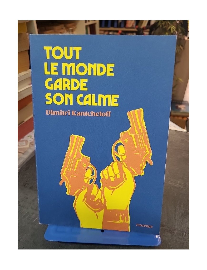 Tout le monde garde son calme de Dimitri Kantcheloff, roman noir et comédie rock'n'roll, braquages et cavale en 1979