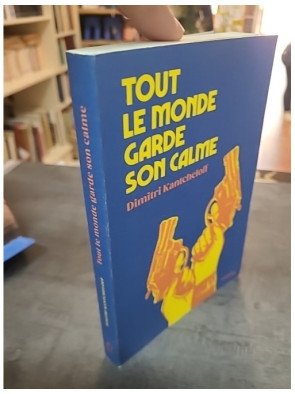 Tout le monde garde son calme de Dimitri Kantcheloff, roman noir et comédie rock'n'roll, braquages et cavale en 1979