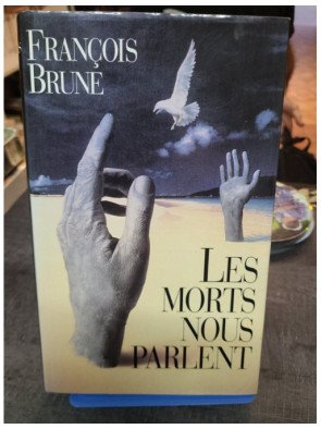 Les morts nous parlent de Francois Brune : Transcommunication, survie de l'âme et preuves scientifiques de l'au-delà