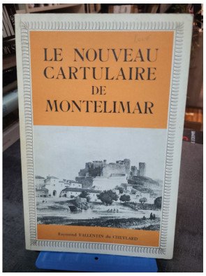 Le nouveau cartulaire de Montelimar - Vallentin Du Cheylard Raymond
