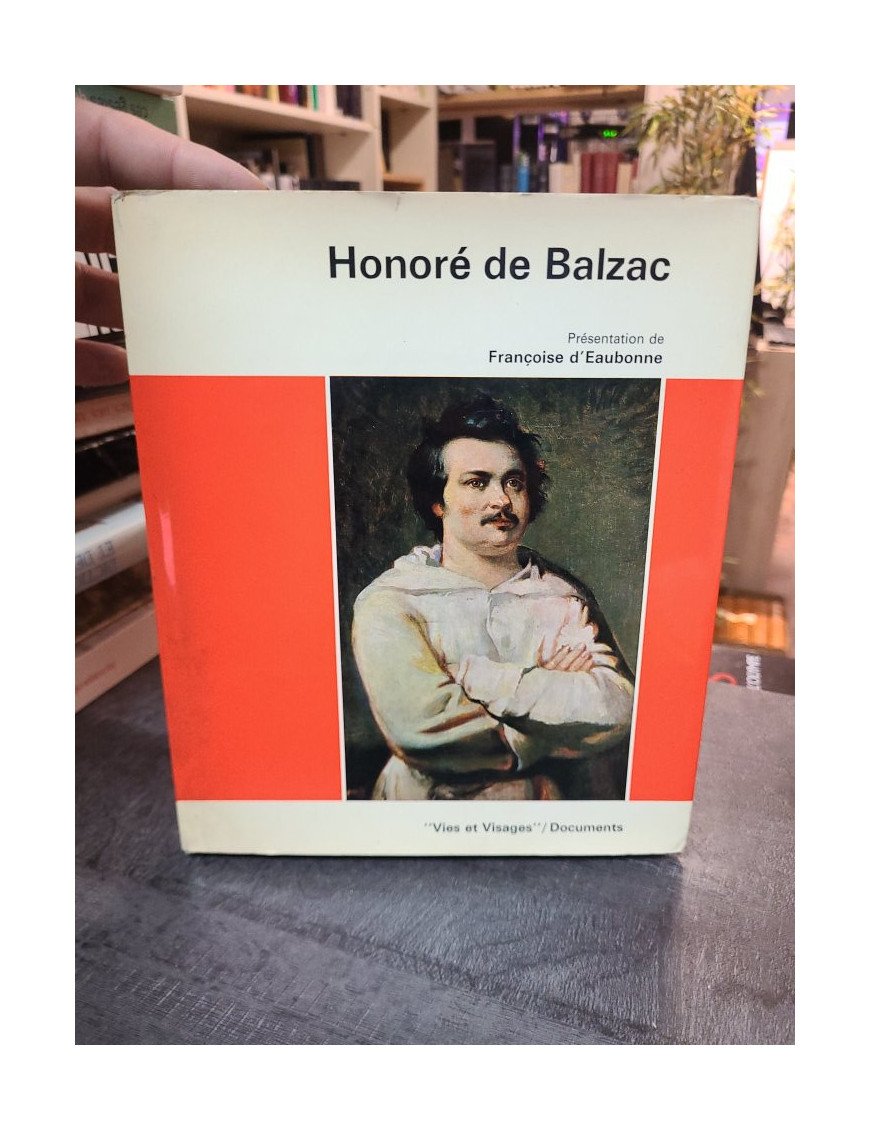Honoré de Balzac. Collection - Vies et Visages/Documents - Eaubonne Françoise De