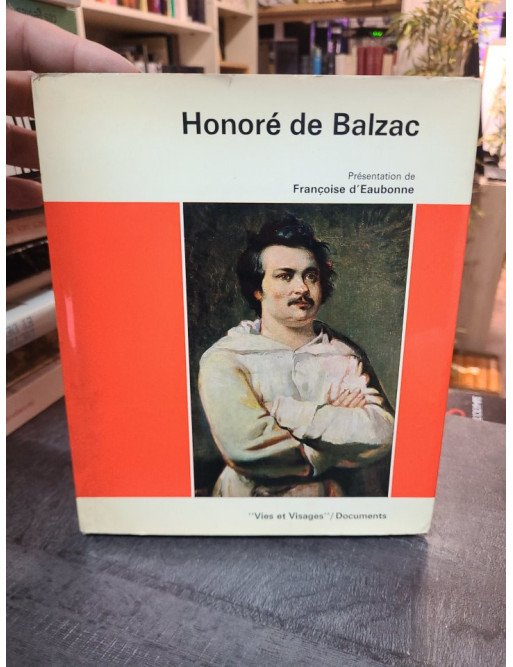 Honoré de Balzac. Collection - Vies et Visages/Documents - Eaubonne Françoise De