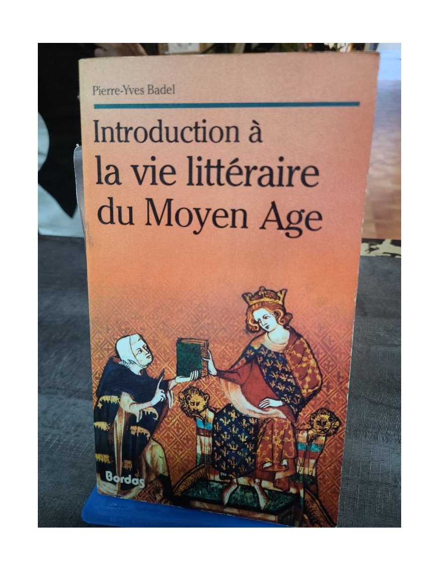 Introduction à la vie littéraire du Moyen âge - Pierre-Yves Badel