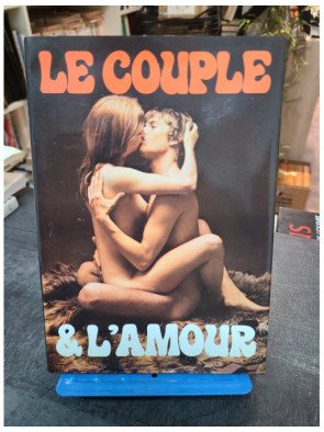 Le couple et l'amour - Le couple et ses caresses - Techniques de l'amour physique de Pierre Valinieff et Jean Gondonneau