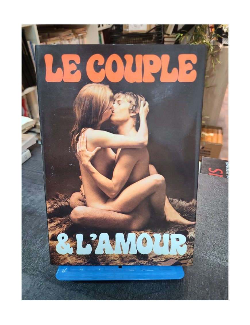 Le couple et l'amour - Le couple et ses caresses - Techniques de l'amour physique de Pierre Valinieff et Jean Gondonneau