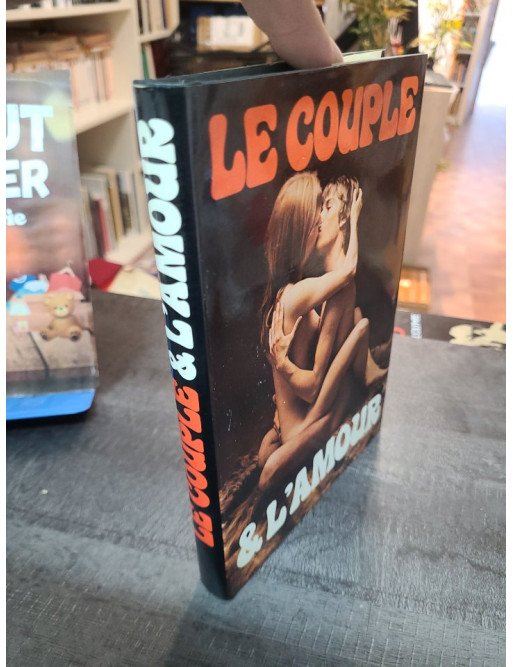 Le couple et l'amour - Le couple et ses caresses - Techniques de l'amour physique de Pierre Valinieff et Jean Gondonneau