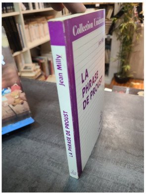 La phrase de Proust. Des phrases de Bergotte aux phrases de Vinteuil - Jean Milly