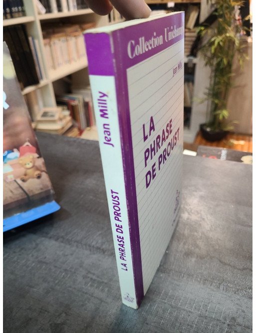 La phrase de Proust. Des phrases de Bergotte aux phrases de Vinteuil - Jean Milly