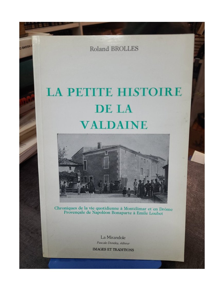 La Petite Histoire de la Valdaine - Roland Brolles