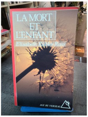 La Mort et l'Enfant. Souvenirs, lettres, témoignages - Elisabeth Kübler-Ross