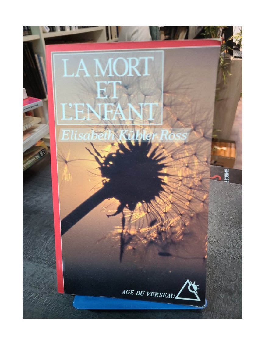 La Mort et l'Enfant. Souvenirs, lettres, témoignages - Elisabeth Kübler-Ross