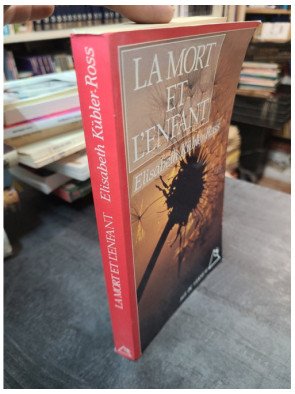 La Mort et l'Enfant. Souvenirs, lettres, témoignages - Elisabeth Kübler-Ross