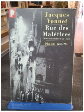 Rue des maléfices - Chronique secrète d'une ville - Jacques Yonnet