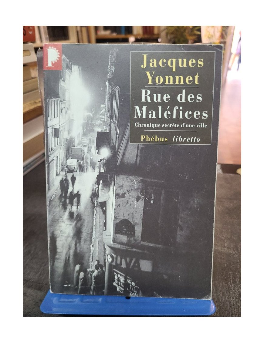 Rue des maléfices - Chronique secrète d'une ville - Jacques Yonnet