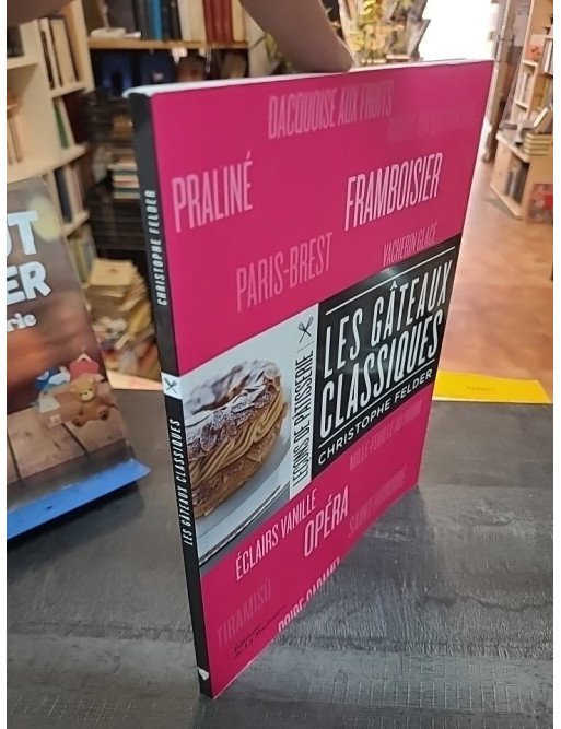 Les Gâteaux classiques – Christophe Felder