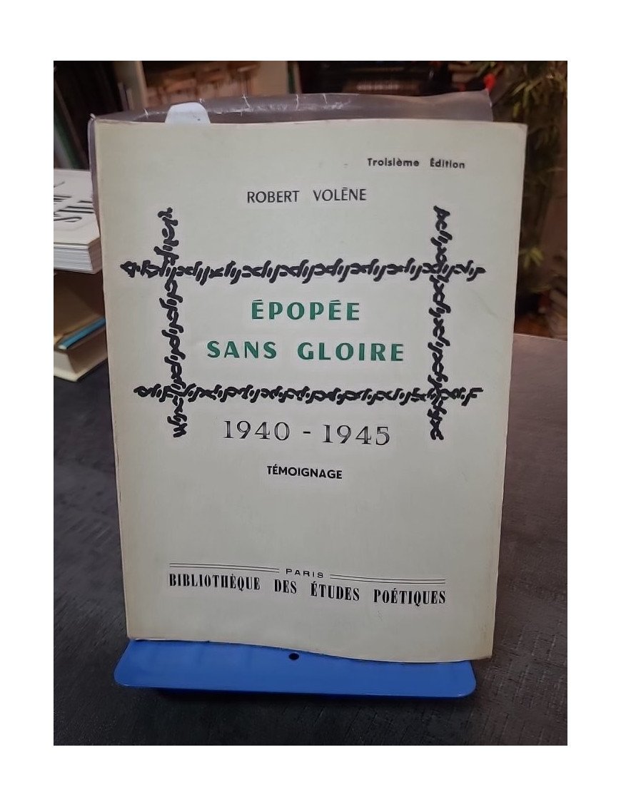 Epopée sans gloire 1940-1945 - Robert Volène