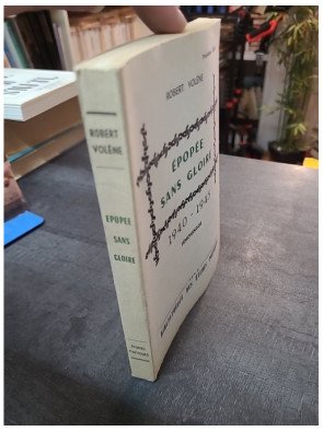 Epopée sans gloire 1940-1945 - Robert Volène
