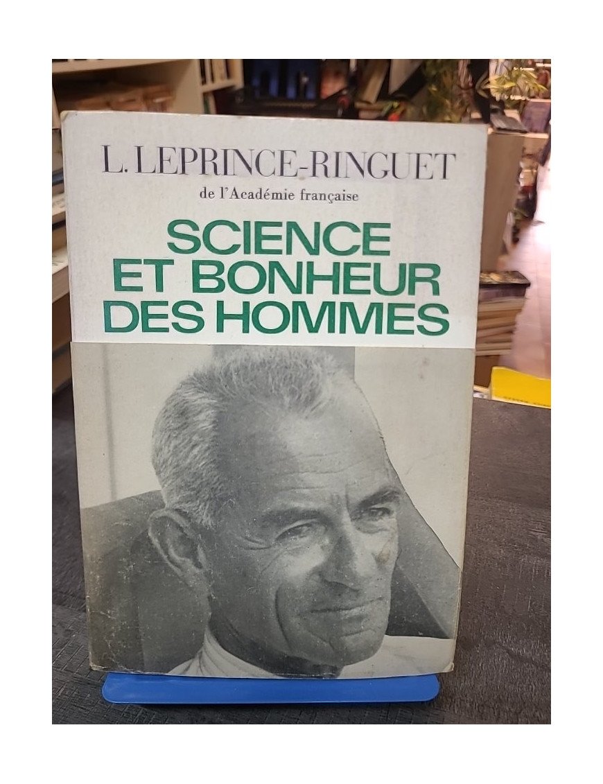 Science et bonheur des hommes - Louis Leprince-Ringuet